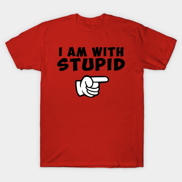 i am with stupid funny quote T-Shirt by Huggy Mauve